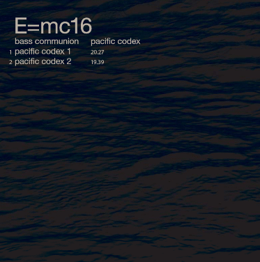 Bass Communion :: Pacific Codex :: E=mc16 :: Front